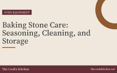 Baking Stone Care: Seasoning, Cleaning, and Storage