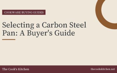 Selecting a Carbon Steel Pan: A Buyer’s Guide