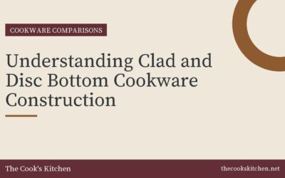 Understanding Clad and Disc Bottom Cookware Construction