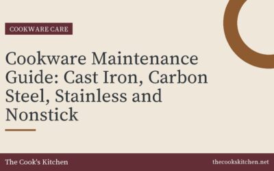 Cookware Maintenance Guide: Cast Iron, Carbon Steel, Stainless and Nonstick