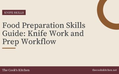 Food Preparation Skills Guide: Knife Work and Prep Workflow