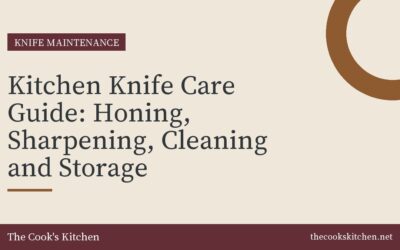 Kitchen Knife Care Guide: Honing, Sharpening, Cleaning and Storage