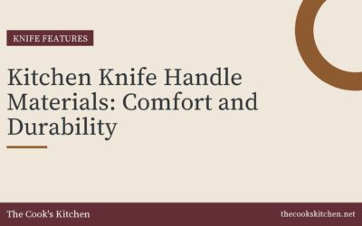 Kitchen Knife Handle Materials: Comfort and Durability