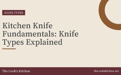 Kitchen Knife Fundamentals: Knife Types Explained