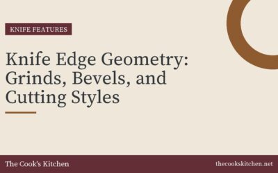 Knife Edge Geometry: Grinds, Bevels, and Cutting Styles