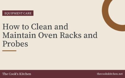 How to Clean and Maintain Oven Racks and Probes