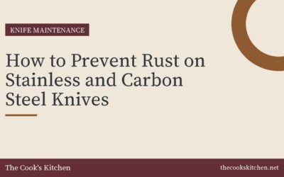 How to Prevent Rust on Stainless and Carbon Steel Knives