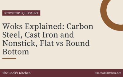 Woks Explained: Carbon Steel, Cast Iron and Nonstick, Flat vs Round Bottom